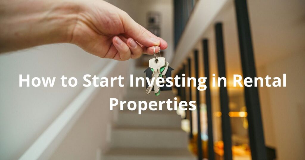 how to start investing in rental properties