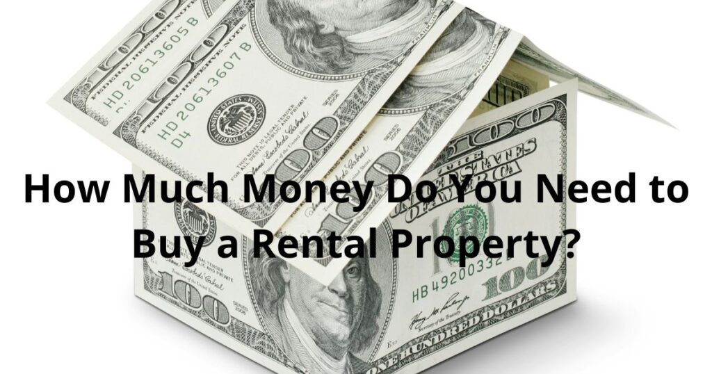 how much money do you need to buy a rental property