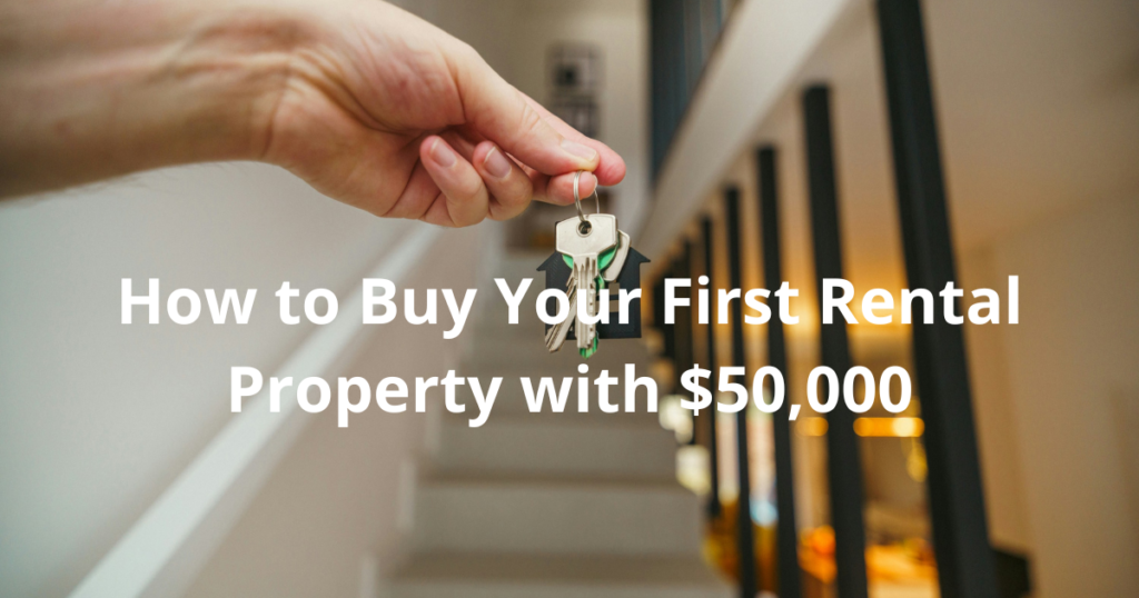 how to buy your first rental property with 50000